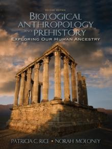 Biological Anthropology and Prehistory : Exploring Our Human Ancestry