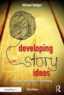 Developing Story Ideas : The Power and Purpose of Storytelling