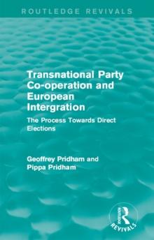 Transnational Party Co-operation and European Integration : The Process Towards Direct Elections