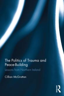 The Politics of Trauma and Peace-Building : Lessons from Northern Ireland