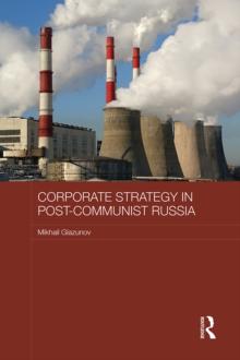 Corporate Strategy in Post-Communist Russia