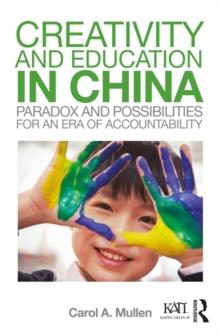 Creativity and Education in China : Paradox and Possibilities for an Era of Accountability