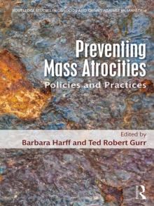 Preventing Mass Atrocities : Policies and Practices