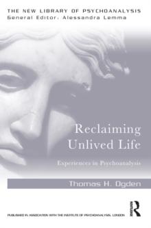 Reclaiming Unlived Life : Experiences in Psychoanalysis