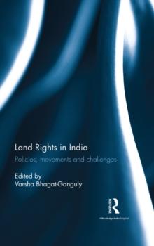 Land Rights in India : Policies, movements and challenges