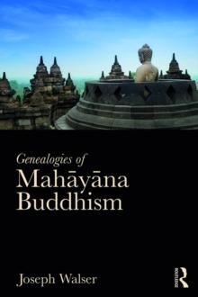 Genealogies of Mahayana Buddhism : Emptiness, Power and the question of Origin