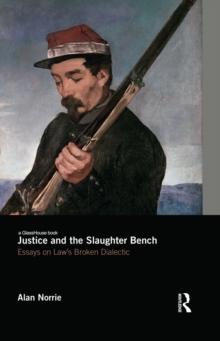 Justice and the Slaughter Bench : Essays on Law's Broken Dialectic