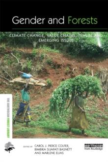 Gender and Forests : Climate Change, Tenure, Value Chains and Emerging Issues