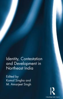 Identity, Contestation and Development in Northeast India