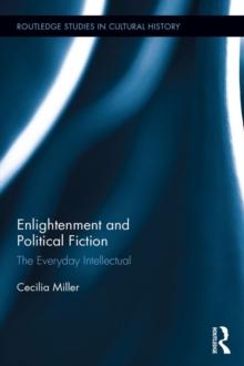 Enlightenment and Political Fiction : The Everyday Intellectual