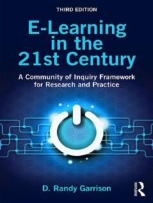 E-Learning in the 21st Century : A Community of Inquiry Framework for Research and Practice