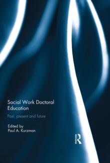 Social Work Doctoral Education : Past, Present and Future