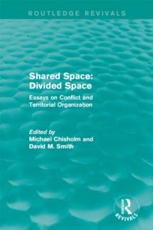 Shared Space: Divided Space : Essays on Conflict and Territorial Organization