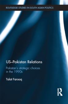 US-Pakistan Relations : Pakistan,s Strategic Choices in the 1990s