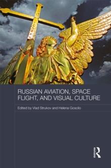 Russian Aviation, Space Flight and Visual Culture