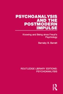 Psychoanalysis and the Postmodern Impulse : Knowing and Being since Freud's Psychology