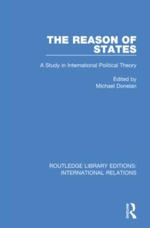 The Reason of States : A Study in International Political Theory