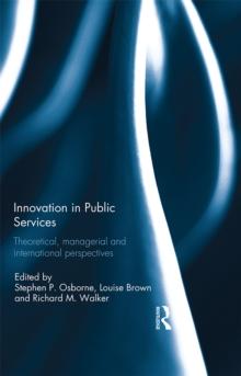 Innovation in Public Services : Theoretical, managerial, and international perspectives