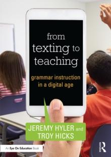 From Texting to Teaching : Grammar Instruction in a Digital Age