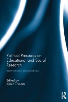 Political Pressures on Educational and Social Research : International perspectives