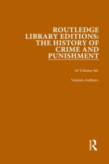 Routledge Library Editions: The History of Crime and Punishment