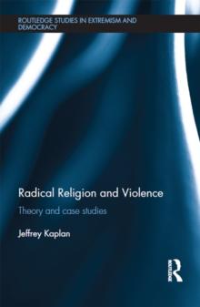 Radical Religion and Violence : Theory and Case Studies