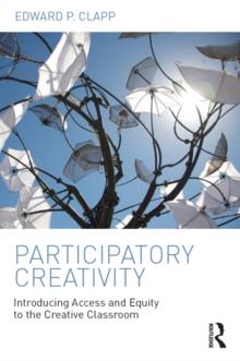 Participatory Creativity : Introducing Access and Equity to the Creative Classroom