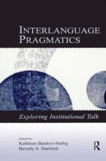 Interlanguage Pragmatics : Exploring Institutional Talk