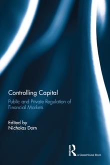 Controlling Capital : Public and Private Regulation of Financial Markets