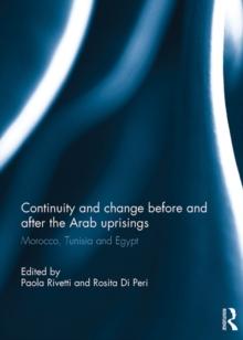 Continuity and change before and after the Arab uprisings : Morocco, Tunisia, and Egypt