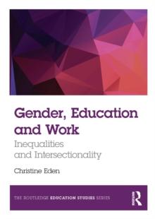 Gender, Education and Work : Inequalities and Intersectionality