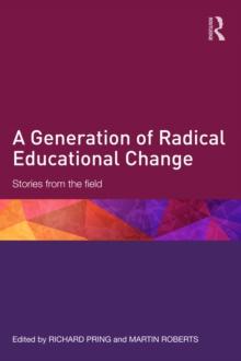 A Generation of Radical Educational Change : Stories from the field