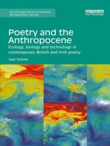 Poetry and the Anthropocene : Ecology, biology and technology in contemporary British and Irish poetry