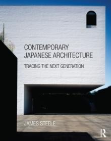 Contemporary Japanese Architecture : Tracing the Next Generation