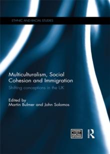 Multiculturalism, Social Cohesion and Immigration : Shifting Conceptions in the UK