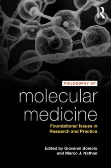 Philosophy of Molecular Medicine : Foundational Issues in Research and Practice