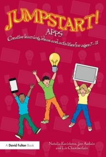 Jumpstart! Apps : Creative learning, ideas and activities for ages 7-11