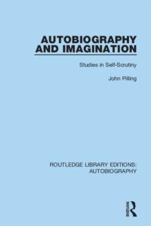 Autobiography and Imagination : Studies in Self-scrutiny