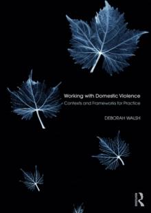 Working with Domestic Violence : Contexts and Frameworks for Practice