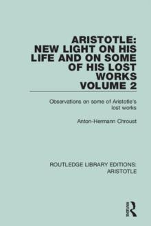 Aristotle: New Light on His Life and On Some of His Lost Works, Volume 2 : Observations on Some of Aristotle's Lost Works