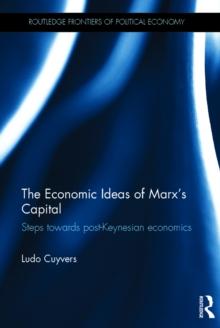 The Economic Ideas of Marx's Capital : Steps towards post-Keynesian economics