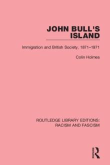 John Bull's Island : Immigration and British Society, 1871-1971