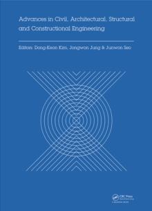 Advances in Civil, Architectural, Structural and Constructional Engineering : Proceedings of the International Conference on Civil, Architectural, Structural and Constructional Engineering, Dong-A Uni