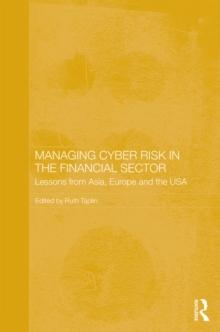 Managing Cyber Risk in the Financial Sector : Lessons from Asia, Europe and the USA