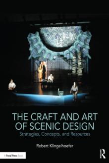 The Craft and Art of Scenic Design : Strategies, Concepts, and Resources