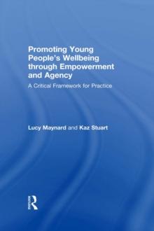 Promoting Young People's Wellbeing through Empowerment and Agency : A Critical Framework for Practice