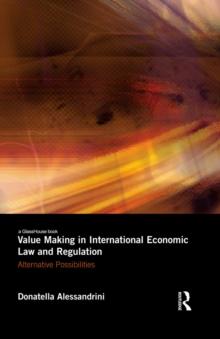 Value Making in International Economic Law and Regulation : Alternative Possibilities