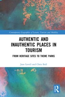 Authentic and Inauthentic Places in Tourism : From Heritage Sites to Theme Parks