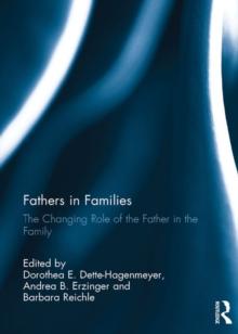 Fathers in Families : The Changing Role of the Father in the Family