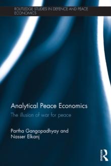 Analytical Peace Economics : The illusion of war for peace